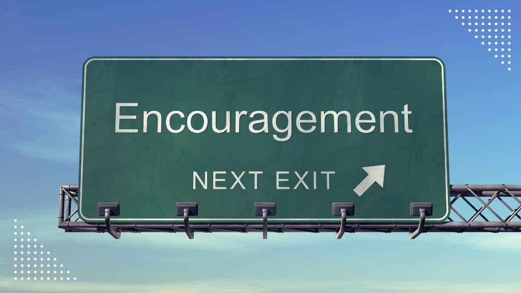 Interstate road sign that reads, "Encouragement, next exit", with an arrow pointing right. Inspirational Words of Encouragement for Pastor Appreciation at Church Ministry Help